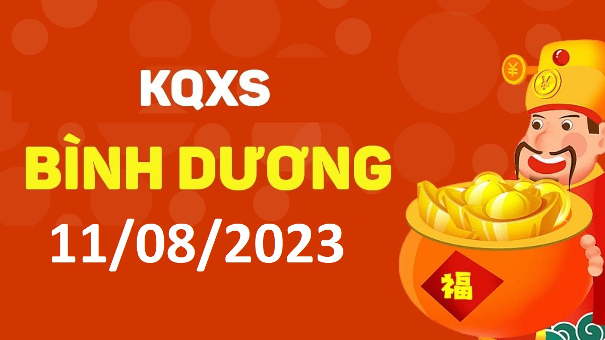 XSBD 11-8-2023 thứ 6 – KQ xổ số Bình Dương ngày 11 tháng 8