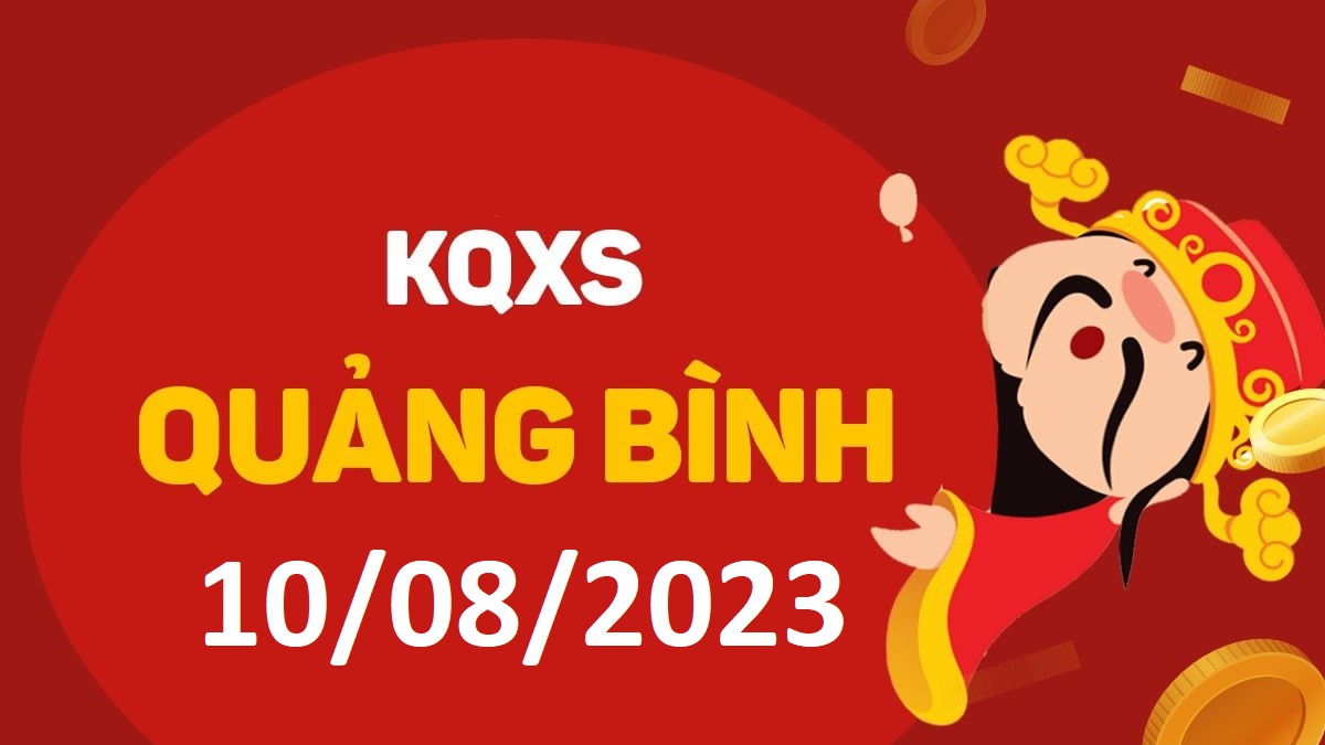 XSQB 10-8-2023 thứ 5 – KQ xổ số Quảng Bình ngày 10 tháng 8