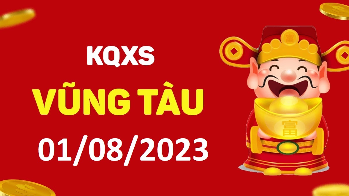 XSVT 1-8-2023 thứ 3 – KQ xổ số Vũng Tàu ngày 1 tháng 8