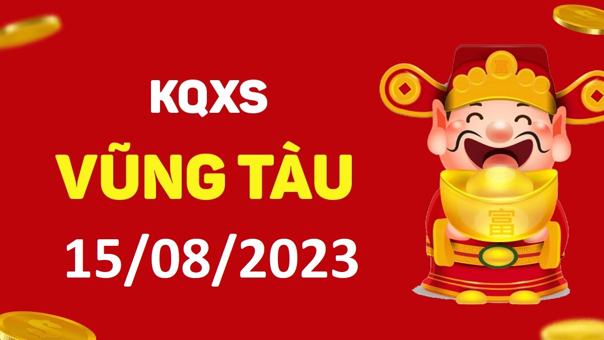 XSVT 15-8-2023 thứ 3 – KQ xổ số Vũng Tàu ngày 15 tháng 8