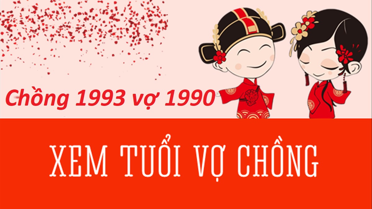 Chồng 1993 vợ 1990 có hợp không? Sinh con năm nào hợp