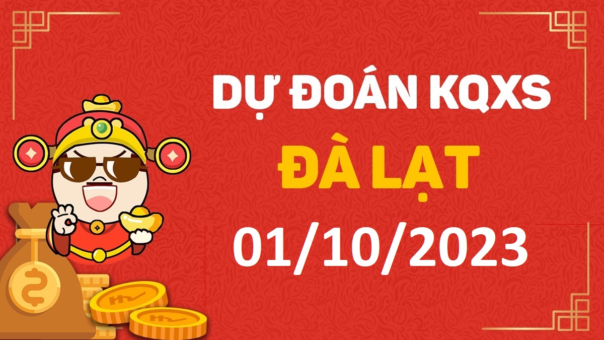 Dự đoán xổ số Đà Lạt 1-10-2023 chủ nhật – Dự đoán XSDL hôm nay