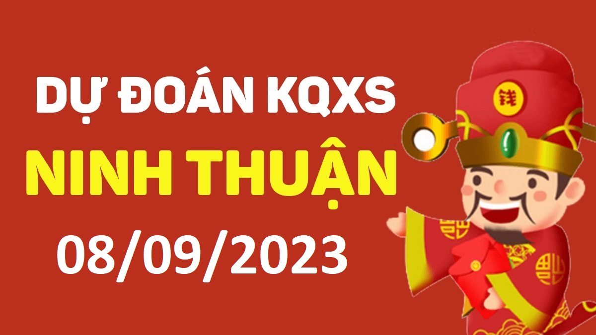 Dự đoán xổ số Ninh Thuận 8-9-2023 thứ 6 – Dự đoán XSNT hôm nay