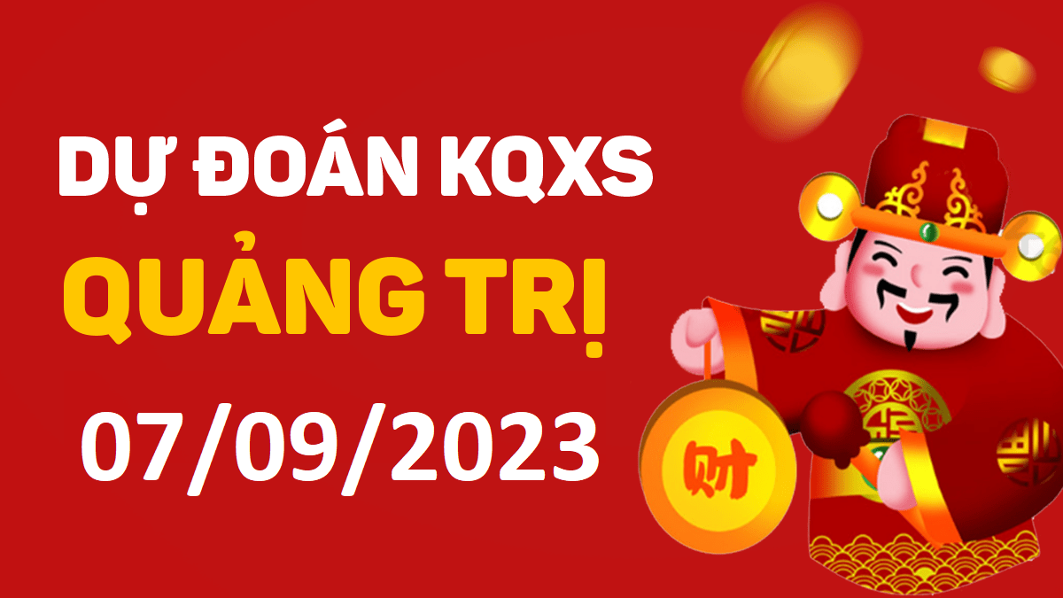 Dự đoán xổ số Quảng Trị 7-9-2023 thứ 5 – Dự đoán XSQT hôm nay