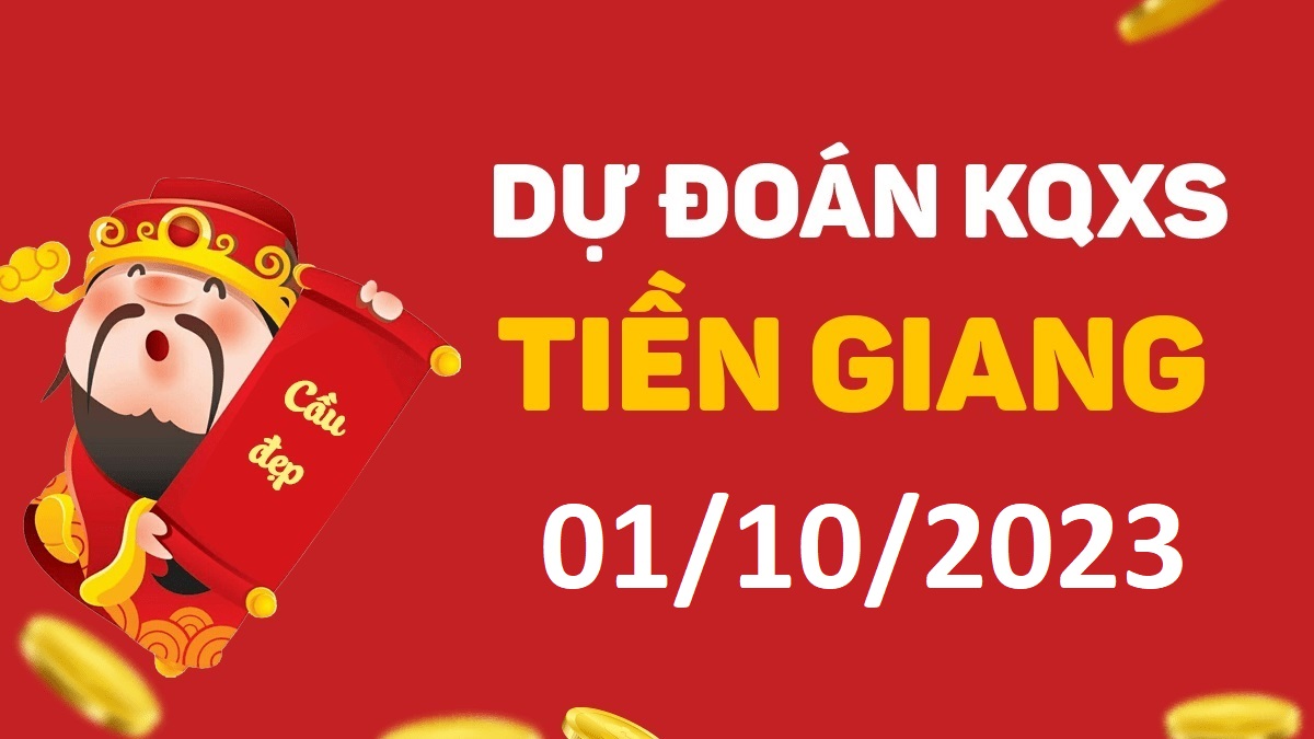 Dự đoán xổ số Tiền Giang 1-10-2023 chủ nhật – Dự đoán XSTG hôm nay