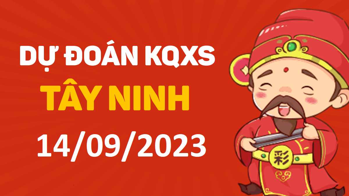 Dự đoán xổ số Tây Ninh 14-9-2023 thứ 5 – Dự đoán XSTN hôm nay