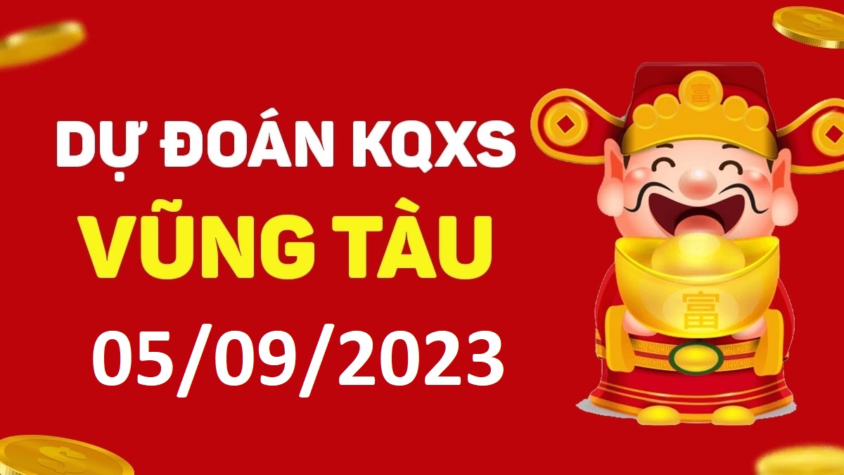 Dự đoán xổ số Vũng Tàu 5-9-2023 thứ 3 – Dự đoán XSVT hôm nay