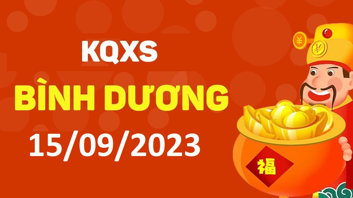 XSBD 15-9-2023 thứ 6 – KQ xổ số Bình Dương ngày 15 tháng 9