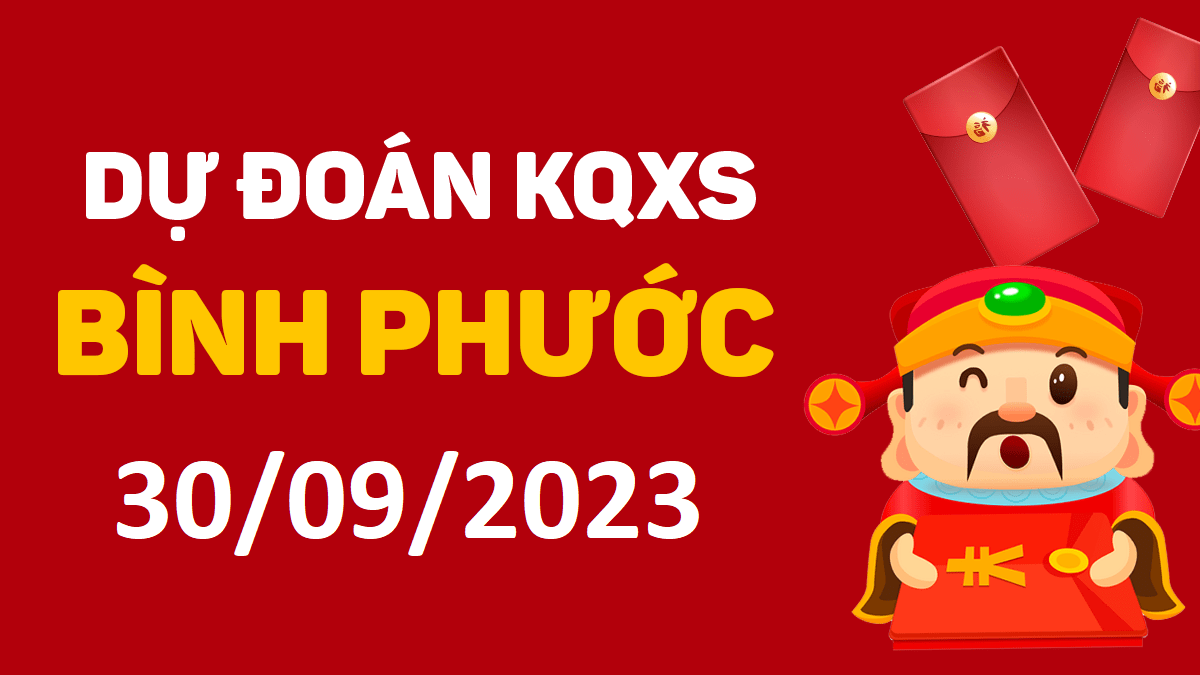 XSBP 30-9-2023 thứ 7 – KQ xổ số Bình Phước ngày 30 tháng 9