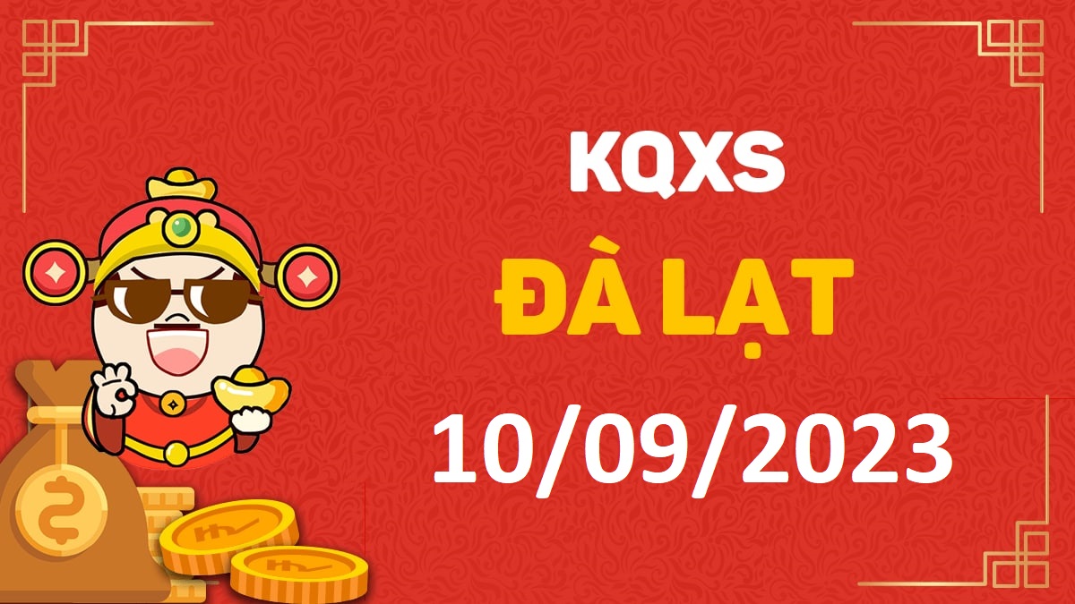 XSDL 10-9-2023 chủ nhật – KQ xổ số Đà Lạt ngày 10 tháng 9