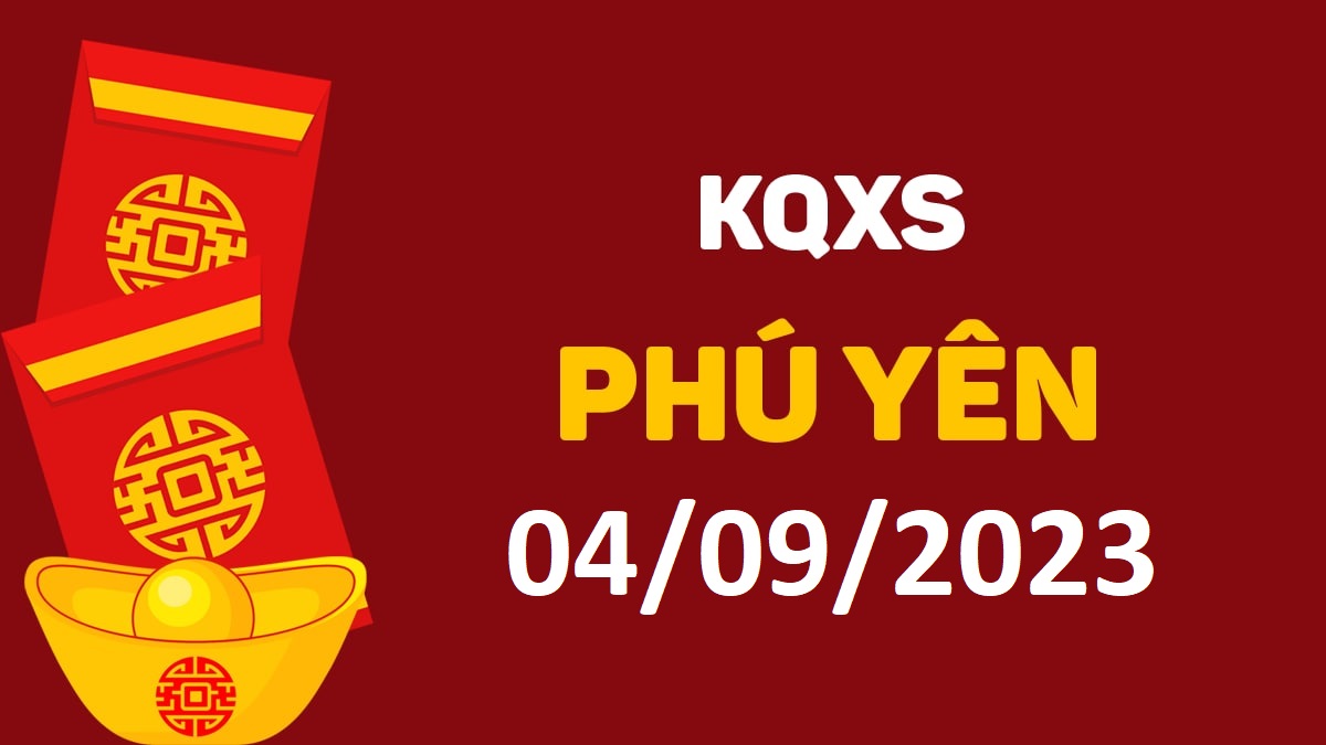 XSPY 4-9-2023 thứ 2 – KQ xổ số Phú Yên ngày 4 tháng 9