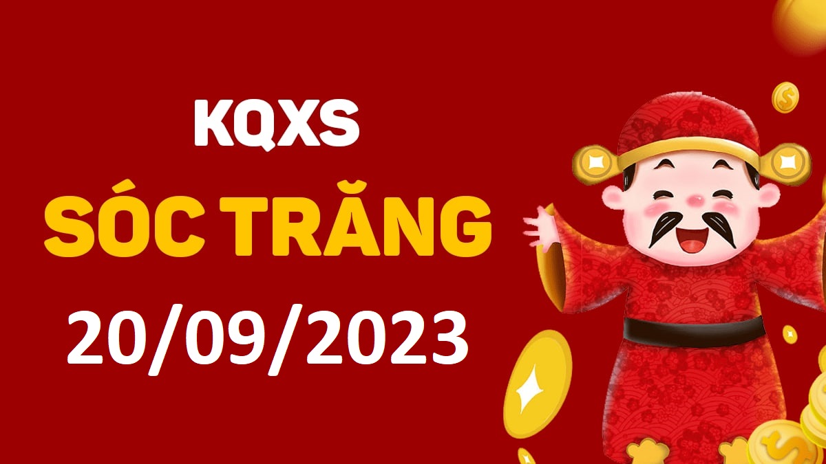 XSST 20-9-2023 thứ 4 – KQ xổ số Sóc Trăng ngày 20 tháng 9