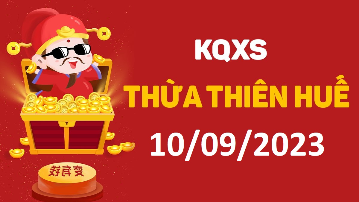 XSTTH 10-9-2023 chủ nhật – KQ xổ số Huế ngày 10 tháng 9