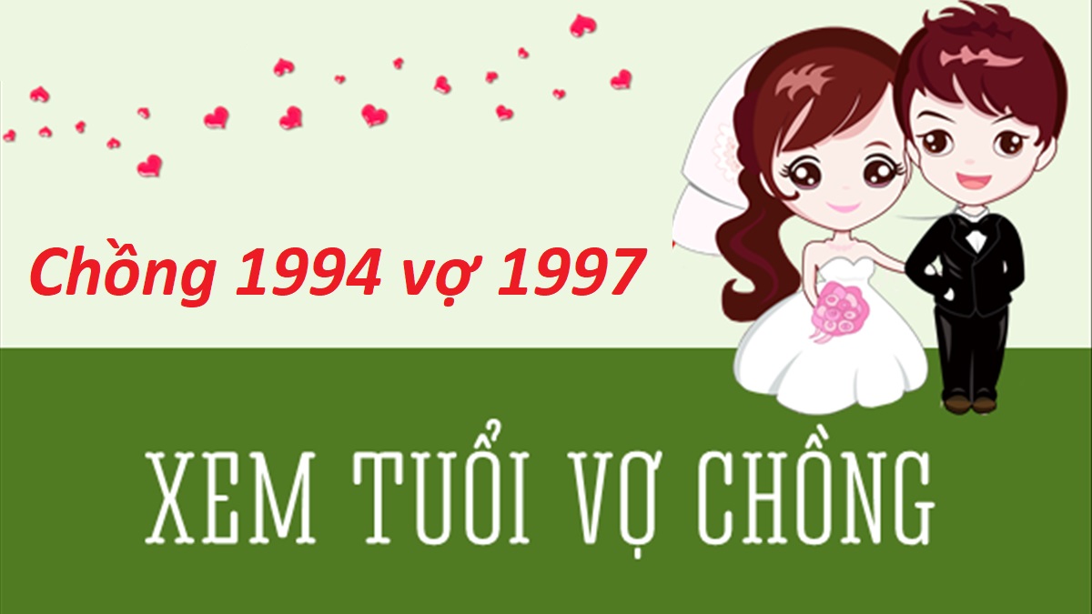 Chồng 1994 vợ 1997 có hợp không? Cách hóa giải xung khắc?