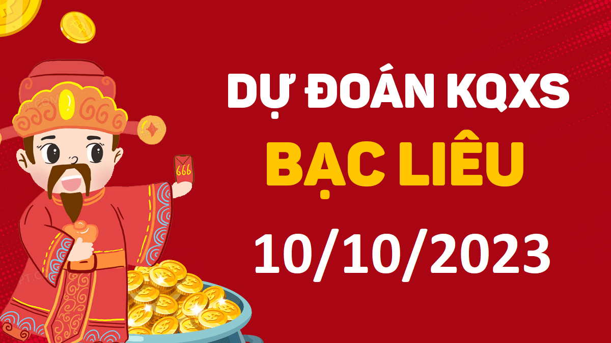 Dự đoán xổ số Bạc Liêu 10-10-2023 thứ 3 – Dự đoán XSBL hôm nay