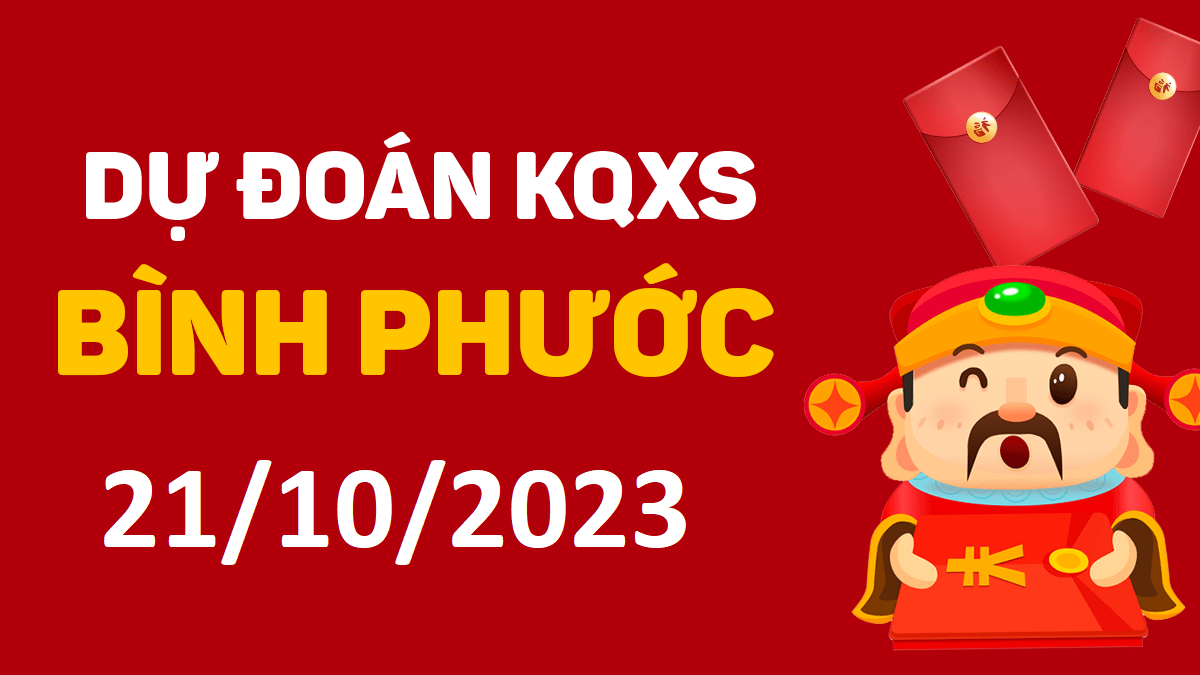 Dự đoán xổ số Bình Phước 21-10-2023 thứ 7 – Dự đoán XSBP hôm nay