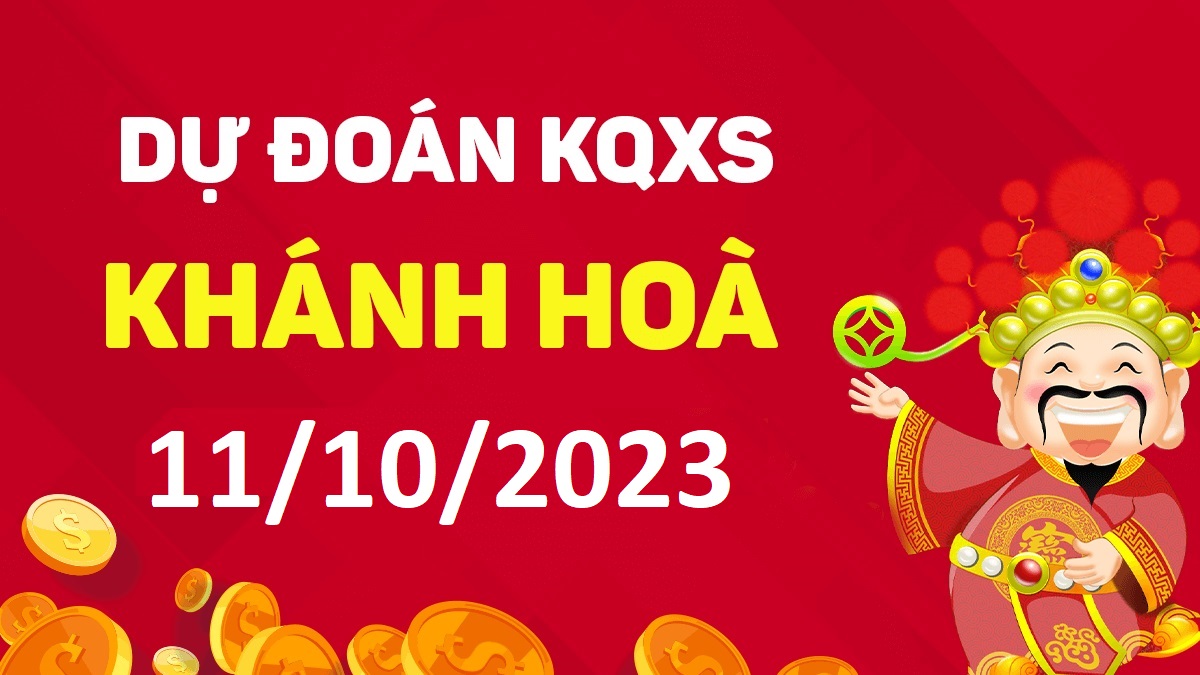 Dự đoán xổ số Khánh Hòa 11-10-2023 thứ 4 – Dự đoán XSKH hôm nay