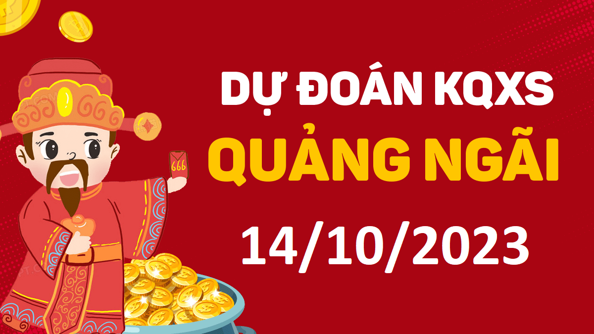 Dự đoán xổ số Quảng Ngãi 14-10-2023 thứ 7 – Dự đoán XSQNg hôm nay