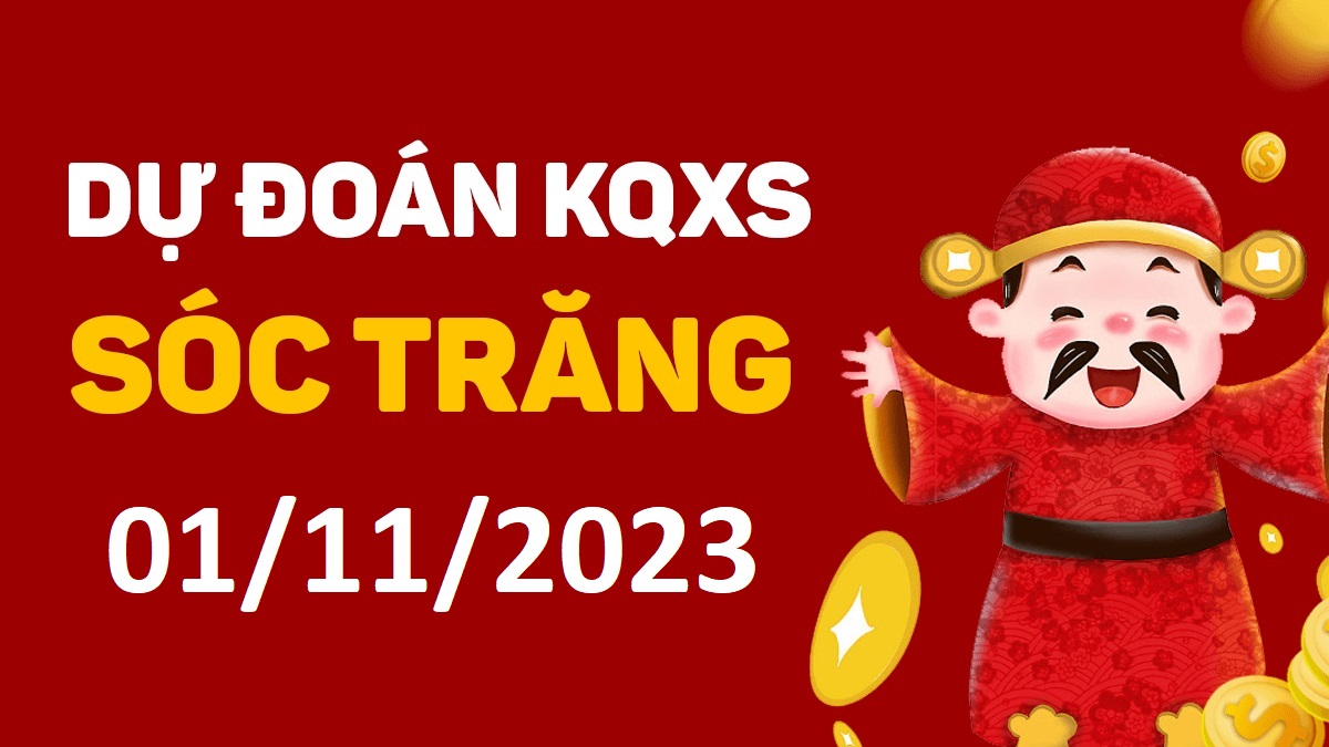 Dự đoán xổ số Sóc Trăng 1-11-2023 thứ 4 – Dự đoán XSST hôm nay