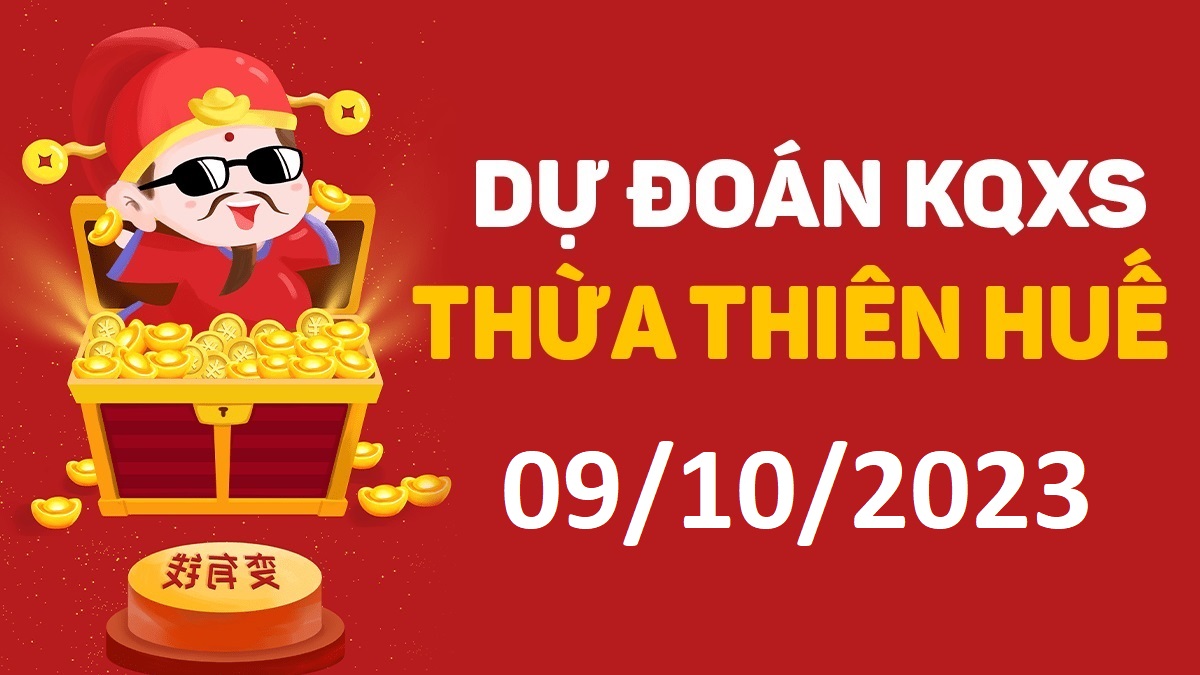 Dự đoán xổ số Huế 9-10-2023 thứ 2 – Dự đoán XSTTH hôm nay