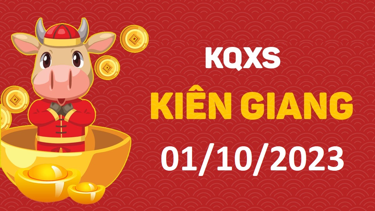 XSKG 1-10-2023 chủ nhật – KQ xổ số Kiên Giang ngày 1 tháng 10