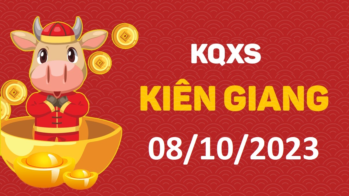 XSKG 8-10-2023 chủ nhật – KQ xổ số Kiên Giang ngày 8 tháng 10