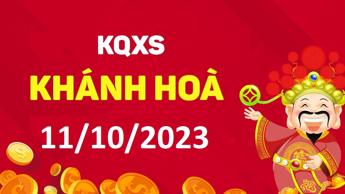 XSKH 11-10-2023 thứ 4 – KQ xổ số Khánh Hòa ngày 11 tháng 10