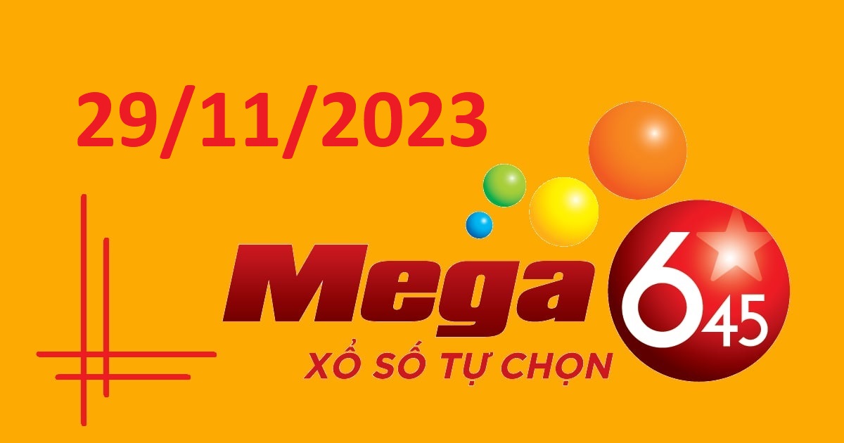 Dự đoán xổ số Mega 6/45 29-11-2023 – Soi cầu Vietlott thứ 4