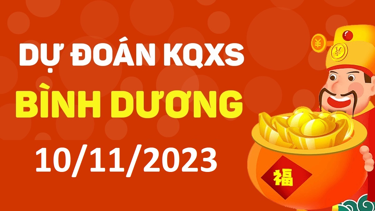 Dự đoán xổ số Bình Dương 10-11-2023 thứ 6 – Dự đoán XSBD hôm nay