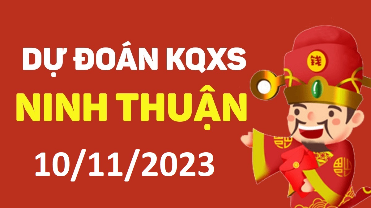 Dự đoán xổ số Ninh Thuận 10-11-2023 thứ 6 – Dự đoán XSNT hôm nay