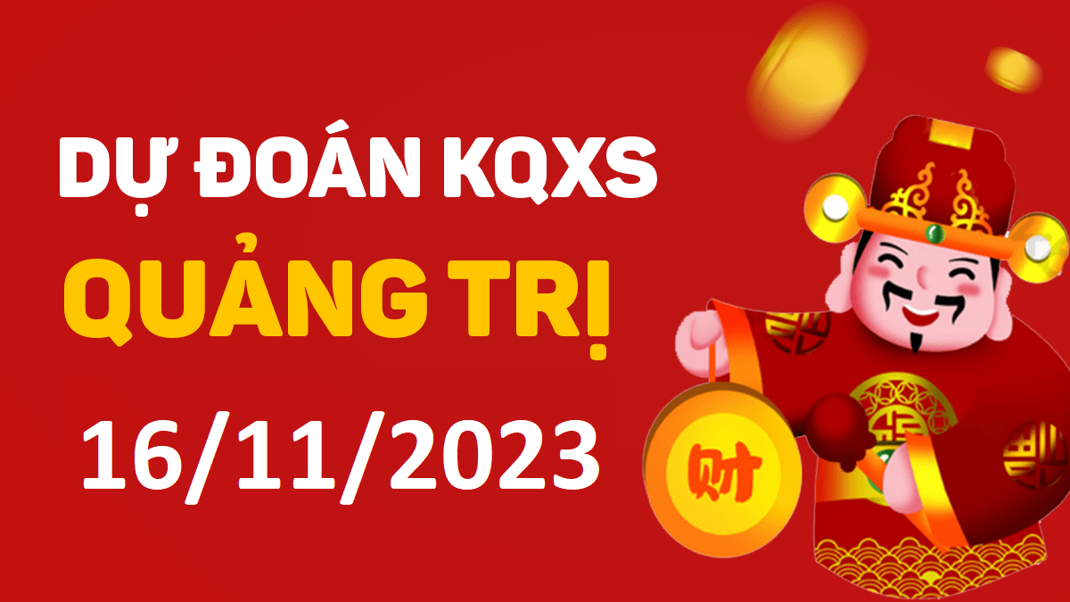 Dự đoán xổ số Quảng Trị 16-11-2023 thứ 5 – Dự đoán XSQT hôm nay