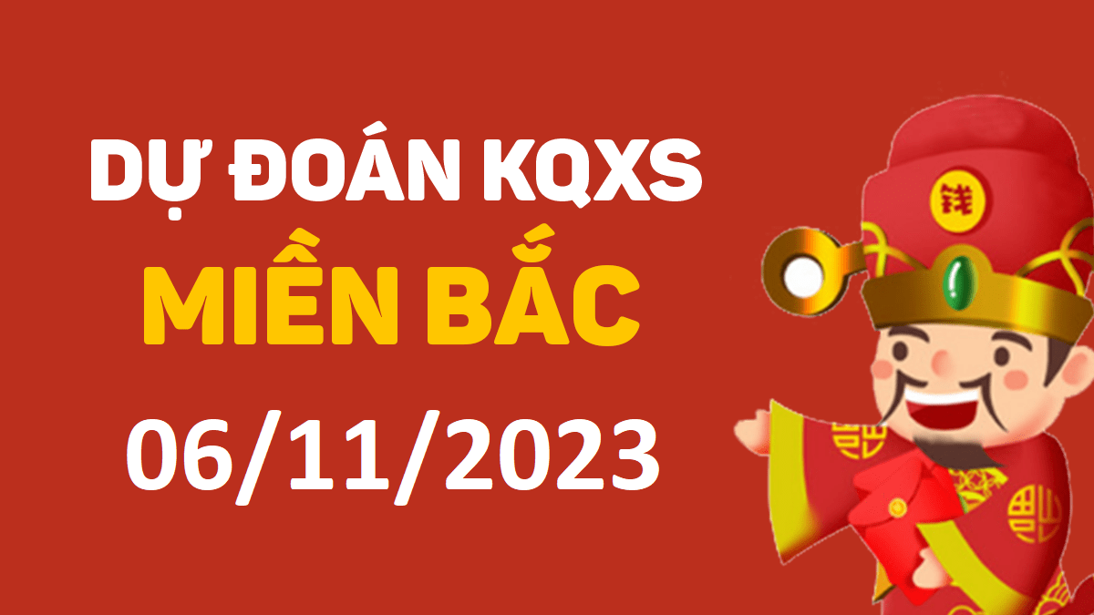 Dự đoán xổ số miền Bắc 6-11-2023 thứ 2 – Dự đoán XSTD hôm nay