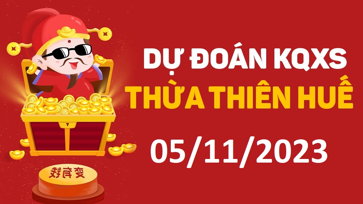 Dự đoán xổ số Huế 5-11-2023 chủ nhật – Dự đoán XSTTH hôm nay