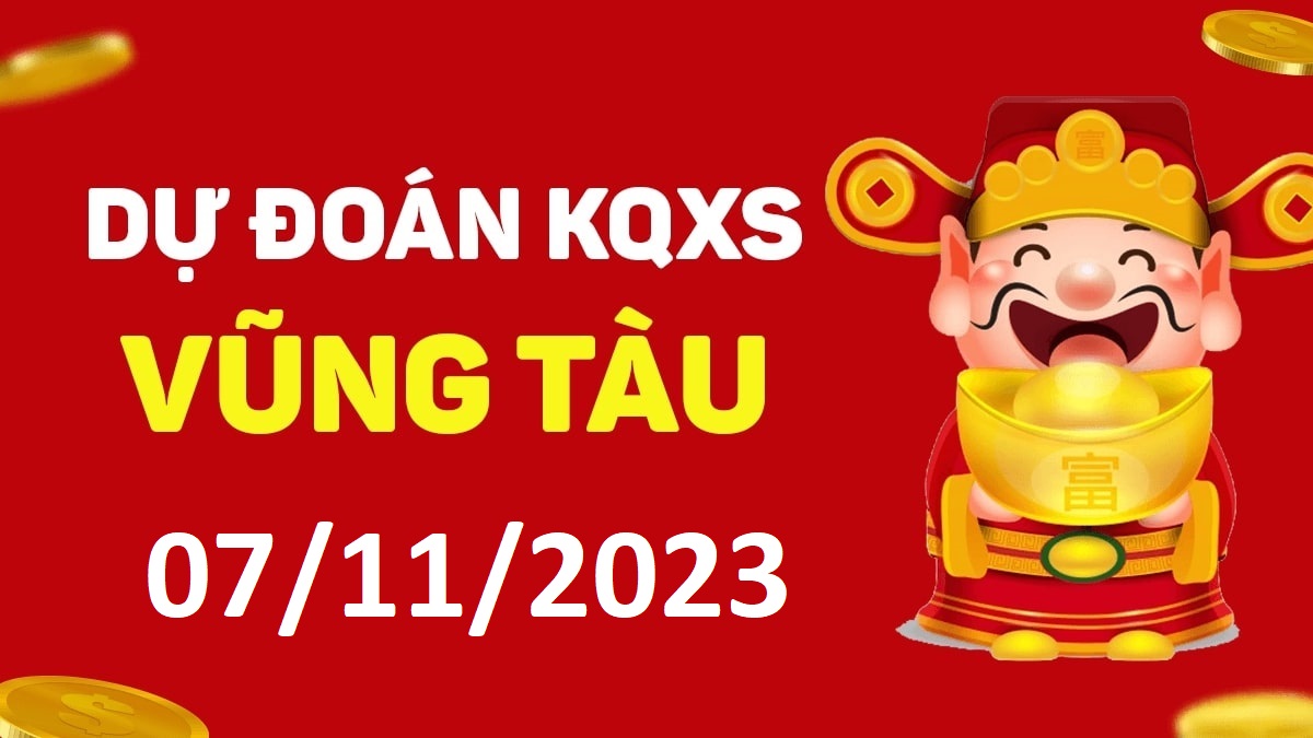 Dự đoán xổ số Vũng Tàu 7-11-2023 thứ 3 – Dự đoán XSVT hôm nay