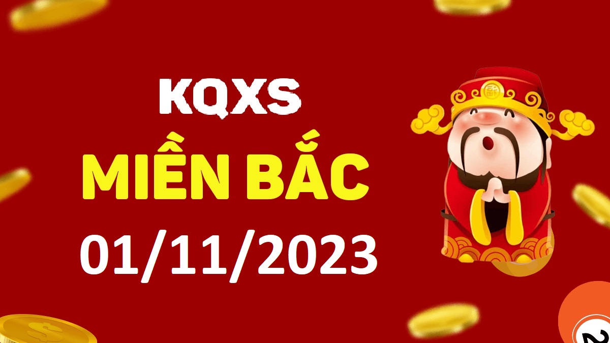 Xổ số miền Bắc 1-11-2023 thứ 4 – KQ XSMB ngày 1 tháng 11