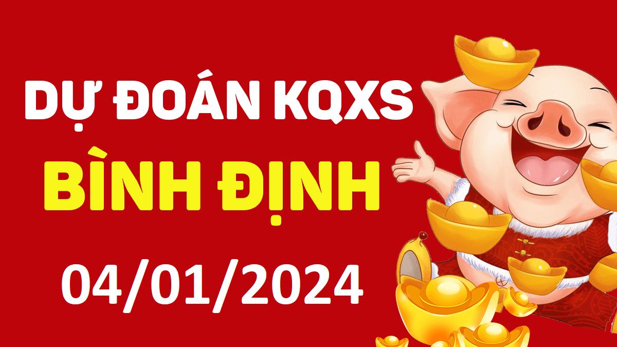 Dự đoán xổ số Bình Định 04-01-2024 thứ 5 – Dự đoán XSBDi hôm nay