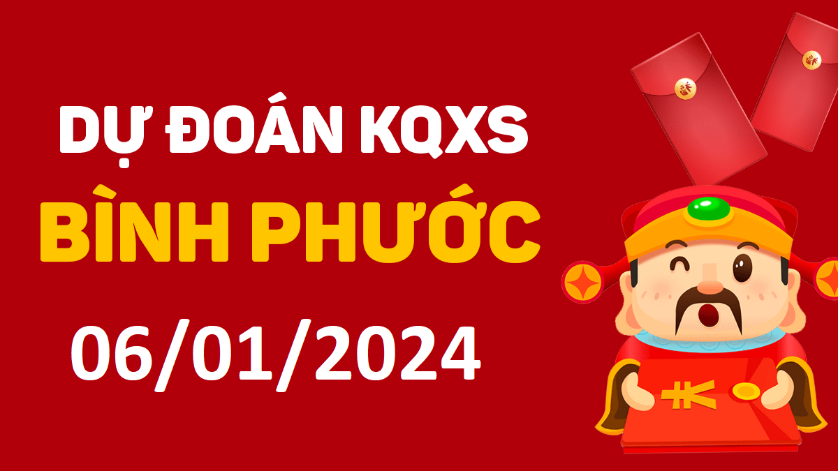 Dự đoán xổ số Bình Phước 06-01-2024 thứ 7 – Dự đoán XSBP hôm nay