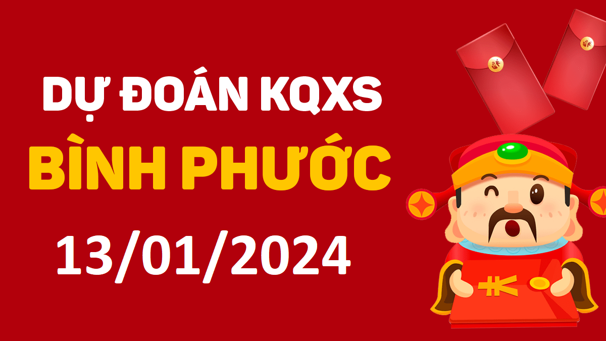 Dự đoán xổ số Bình Phước 13-01-2024 thứ 7 – Dự đoán XSBP hôm nay