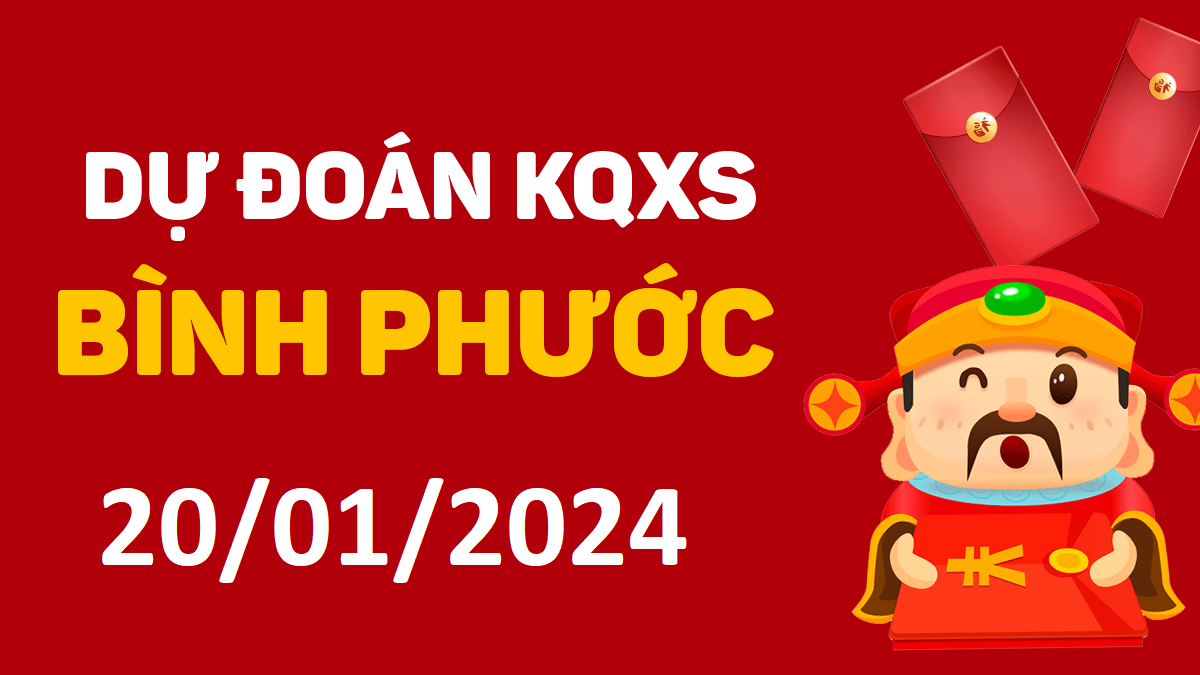 Dự đoán xổ số Bình Phước 20-01-2024 thứ 7 – Dự đoán XSBP hôm nay