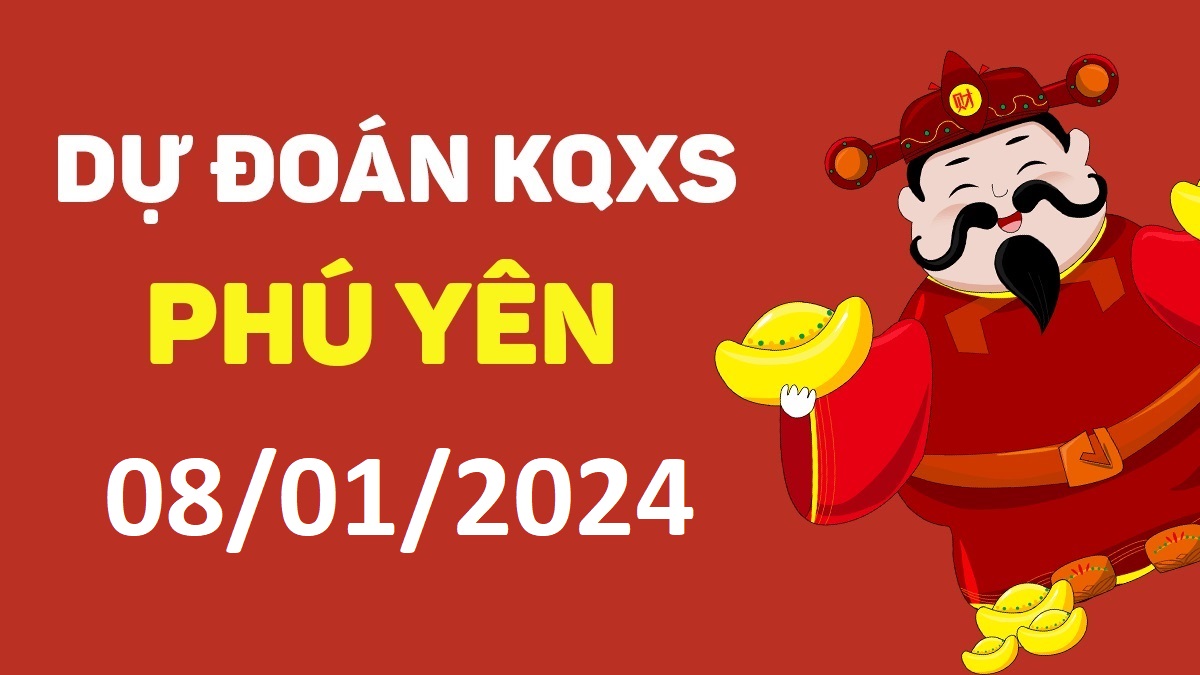 Dự đoán xổ số Phú Yên 08-01-2024 thứ 2 – Dự đoán XSPY hôm nay