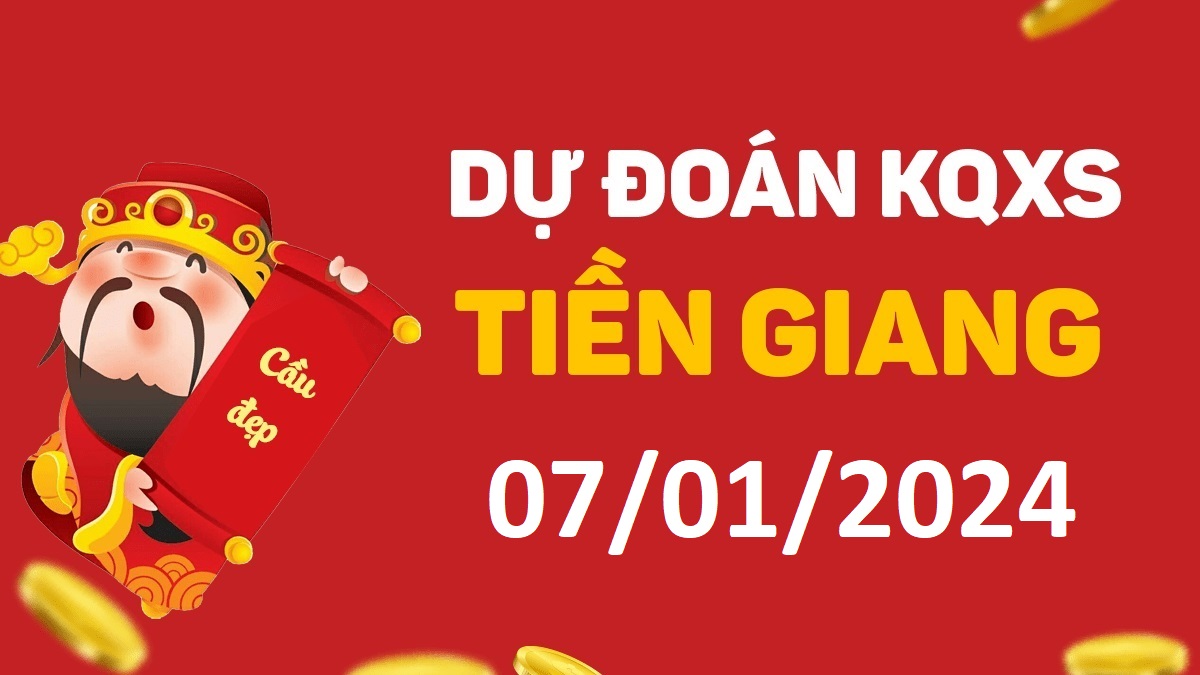 Dự đoán xổ số Tiền Giang 07-01-2024 chủ nhật – Dự đoán XSTG hôm nay