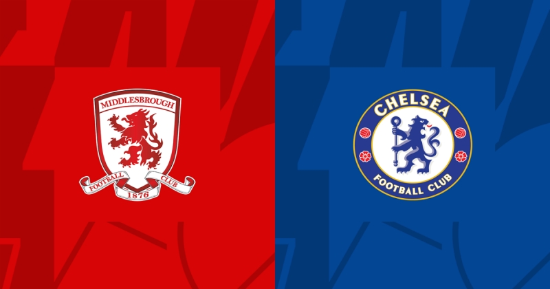 Link trực tiếp Middlesbrough vs Chelsea League Cup 3h ngày 10/1