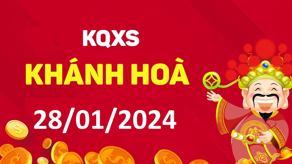 XSKH 28-1-2024 chủ nhật – KQ xổ số Khánh Hòa ngày 28 tháng 1