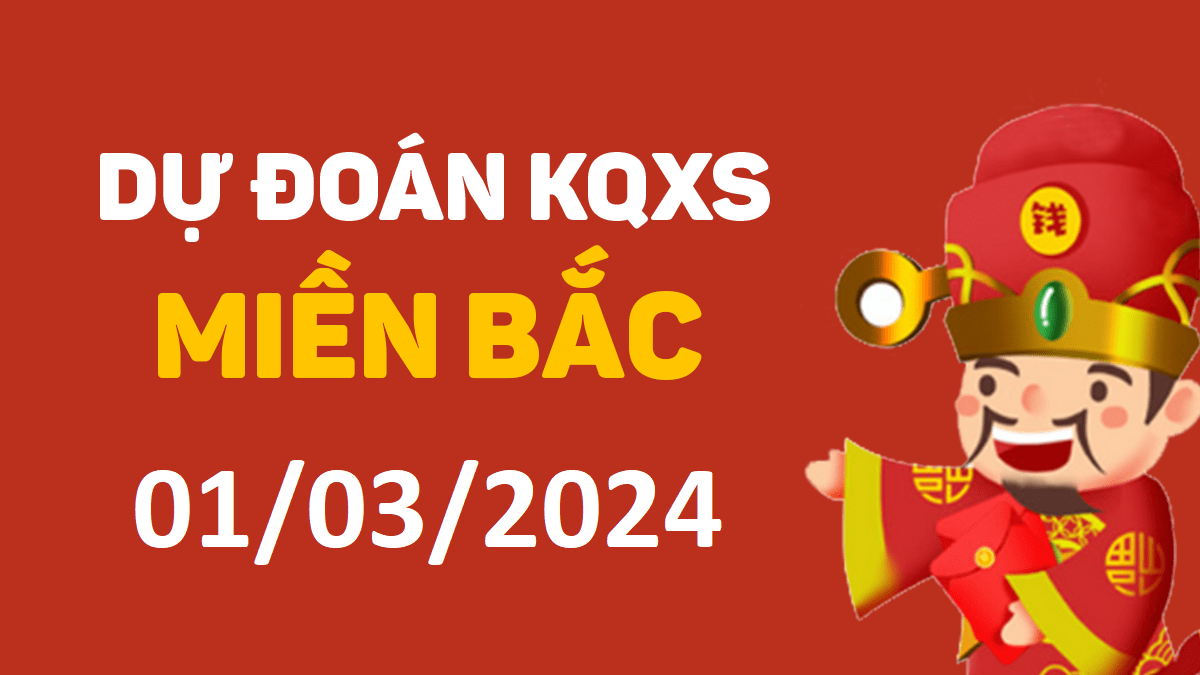 Dự đoán xổ số miền Bắc 1-3-2024 thứ 6 – Dự đoán XSHP hôm nay