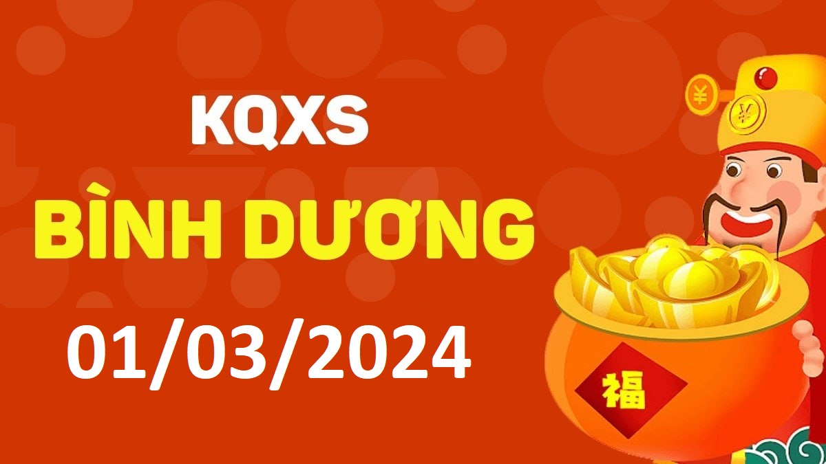 XSBD 1-3-2024 thứ 6 – KQ xổ số Bình Dương ngày 1 tháng 3