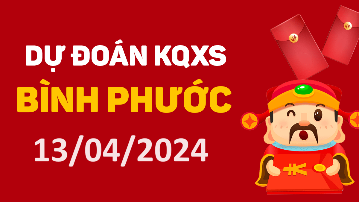 Dự đoán xổ số Bình Phước 13-04-2024 thứ 7 – Dự đoán XSBP hôm nay