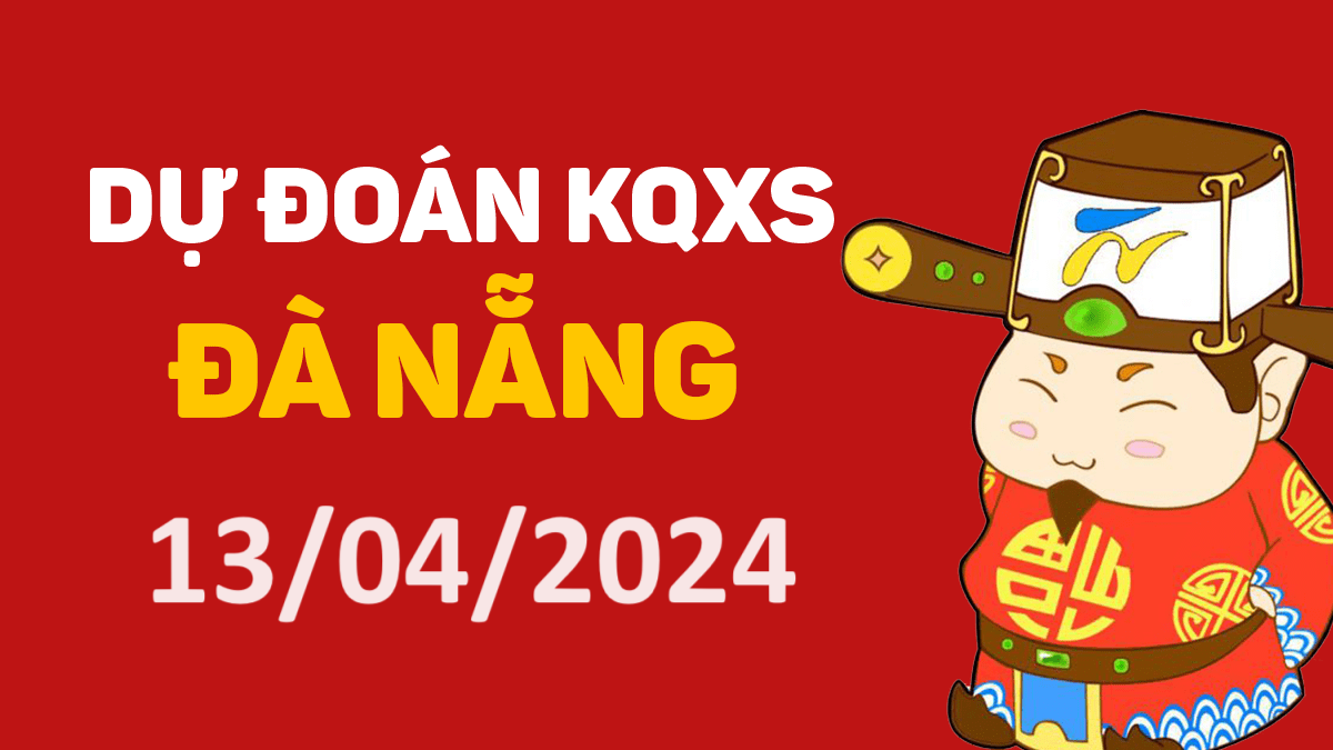 Dự đoán xổ số Đà Nẵng 13-04-2024 thứ 7 – Dự đoán XSDNa hôm nay