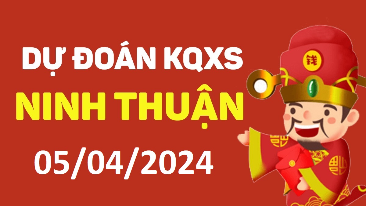 Dự đoán xổ số Ninh Thuận 05-04-2024 thứ 6 – Dự đoán XSNT hôm nay