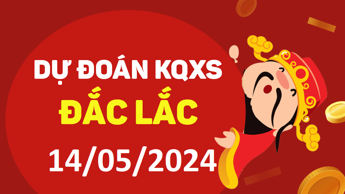 Dự đoán xổ số Đắk Lắk 14-05-2024 thứ 3 – Dự đoán XSDLk hôm nay