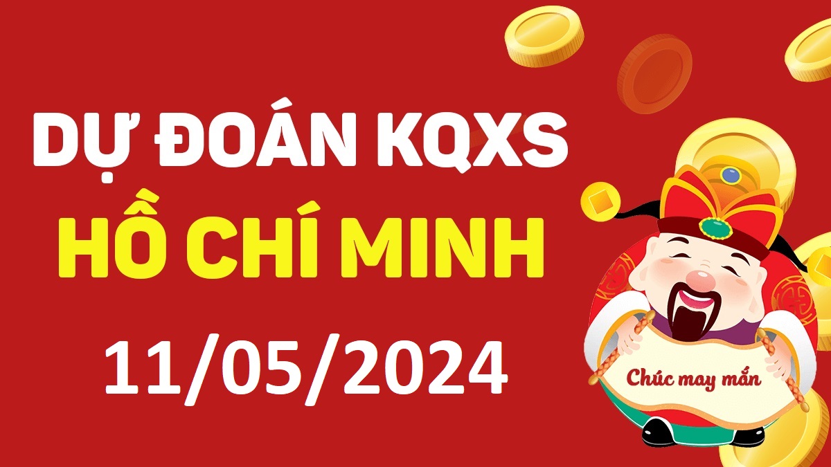 Dự đoán xổ số Hồ Chí Minh 11-05-2024 thứ 7 – Dự đoán XSHCM hôm nay